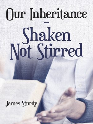 cover image of Our Inheritance – Shaken Not Stirred